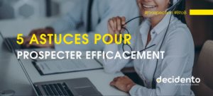 Astuces pour prospecter efficacement