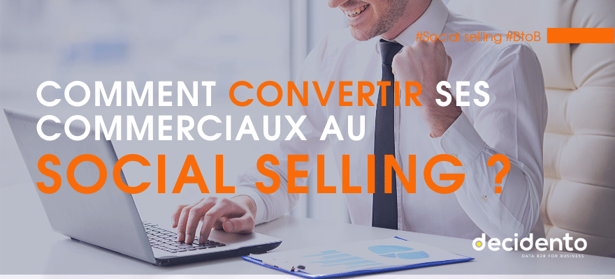 Comment convertir ses commerciaux au social selling