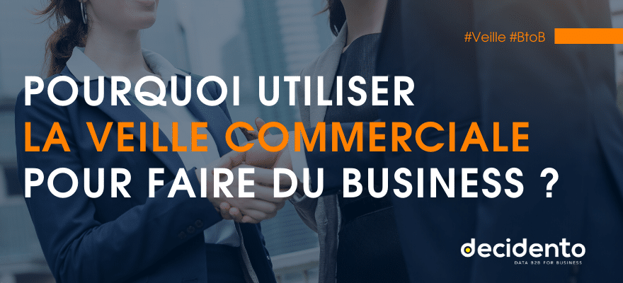 Pourquoi utiliser la veille commerciale pour faire du business