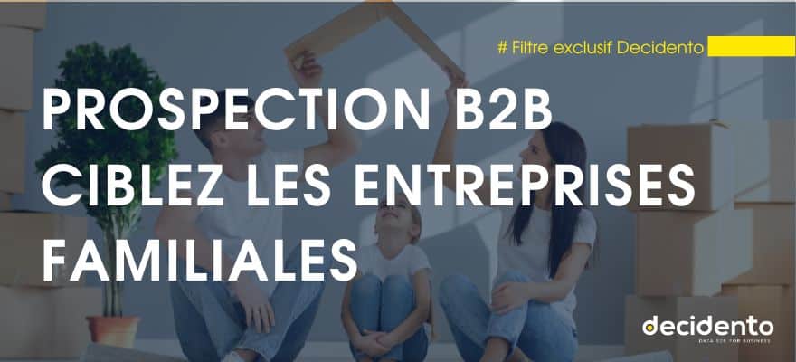 Prospection B2B pour entreprises familiales, filtre Decidento.