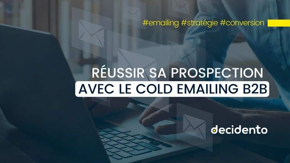 réussir sa prospection commerciale avec le cold emailing