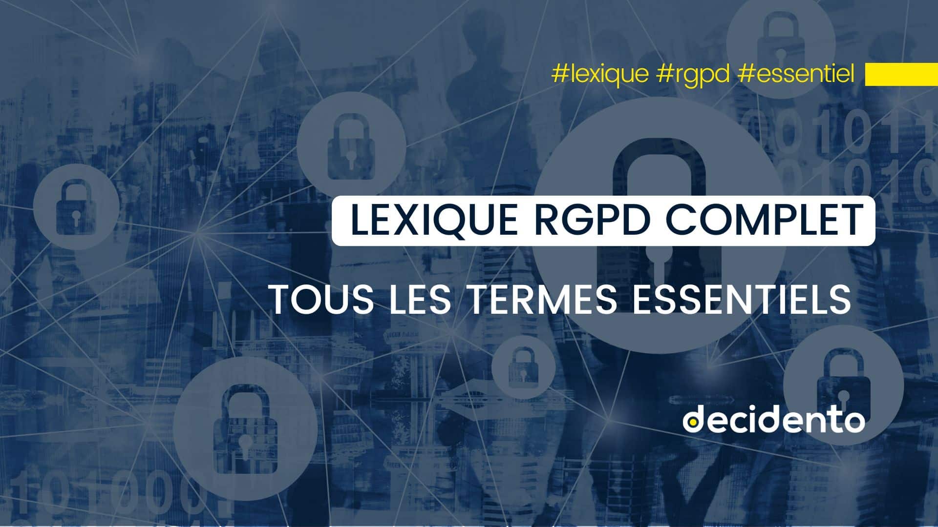 Lexique RGPD complet avec tous les termes essentiels.
