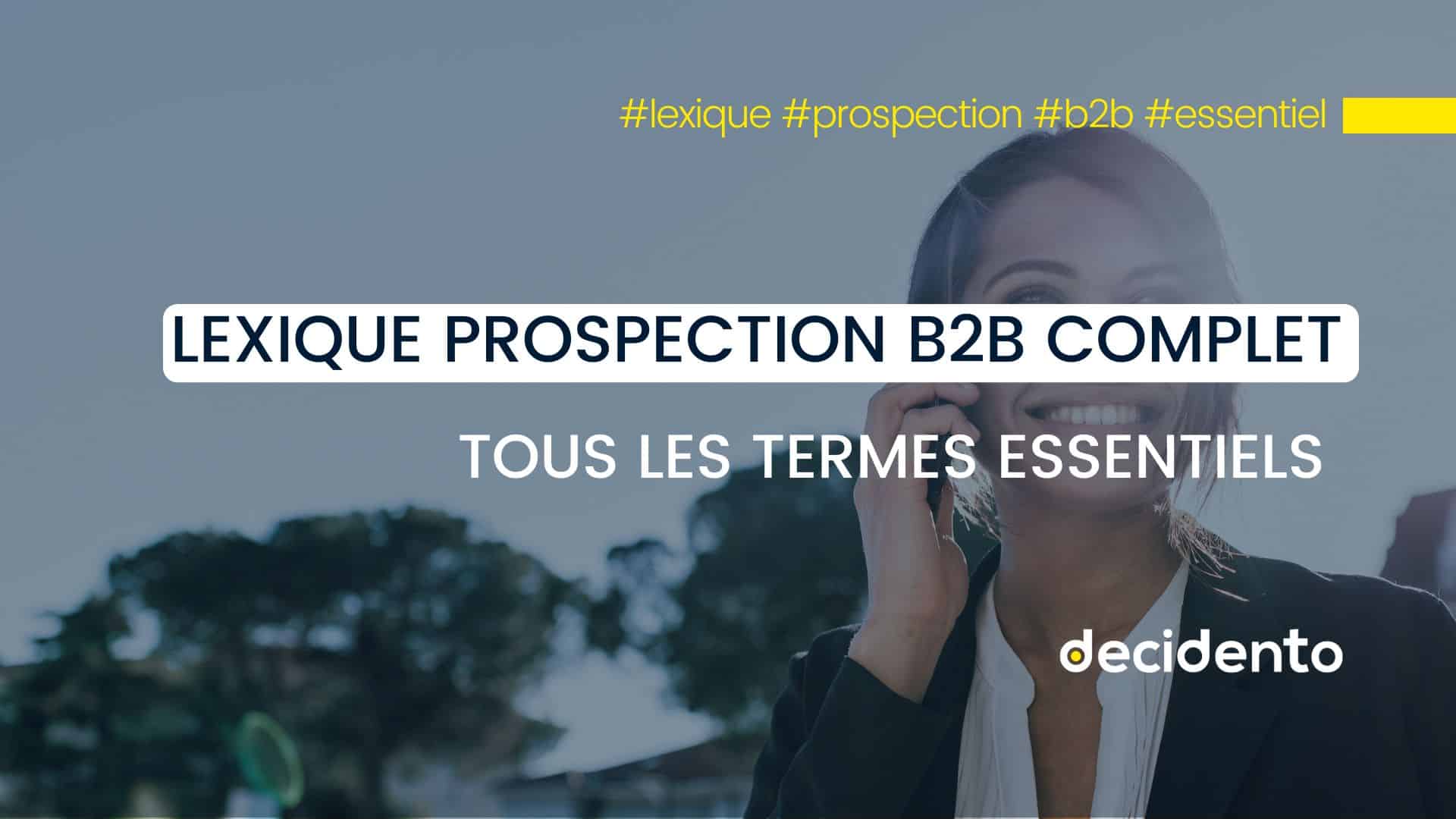 Lexique prospection B2B, tous les termes essentiels.