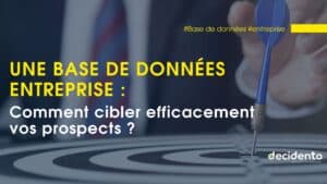 une Base de données entreprise pour cibler prospects efficacement.