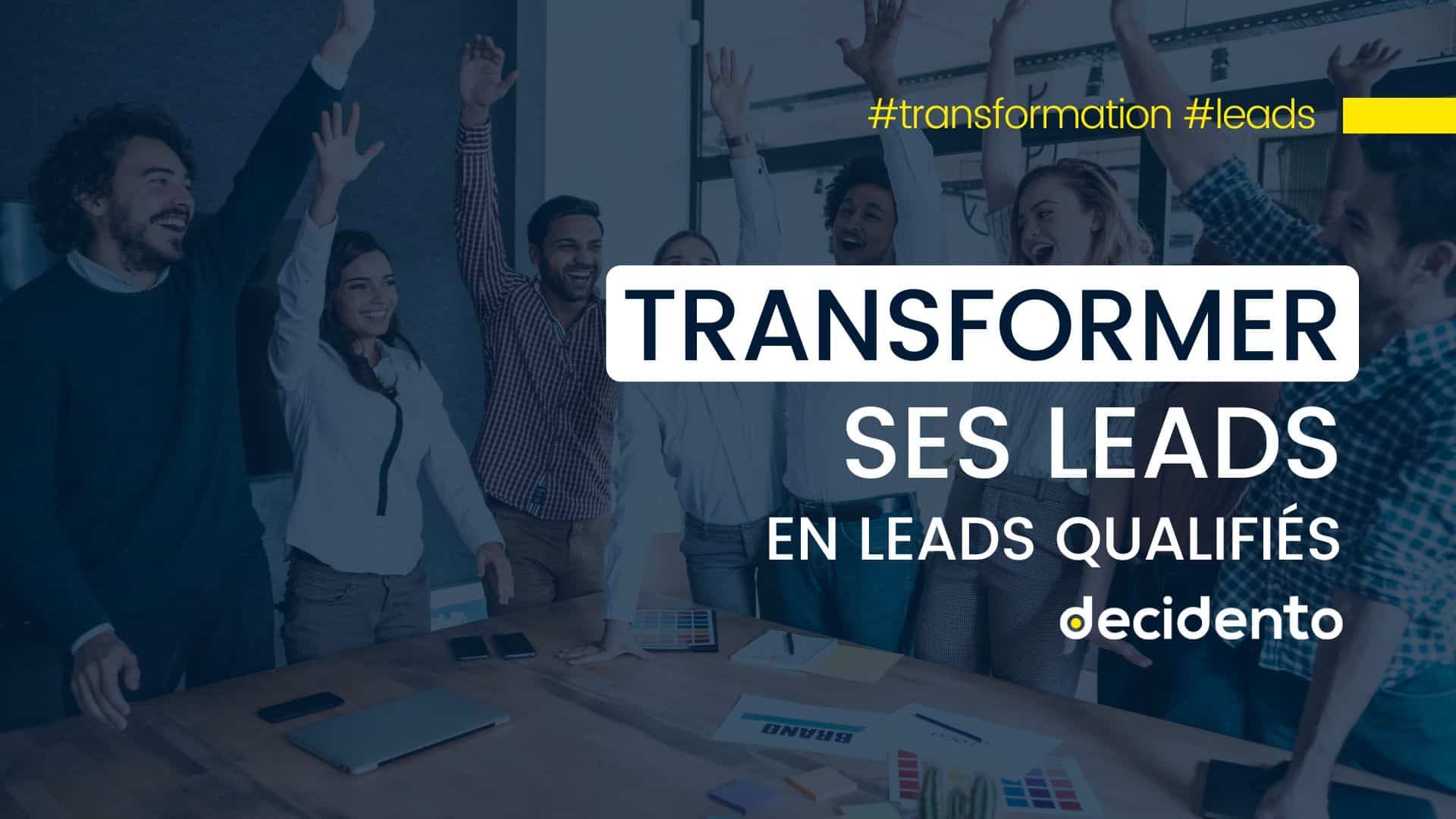 transformer des leads en leads qualifiés.