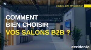 Choisir efficacement vos salons B2B : guide complet.