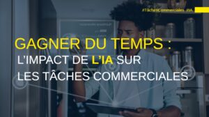 Impact de l’IA sur les tâches commerciales.