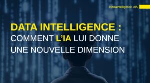 Data Intelligence et IA nouvelle dimension.