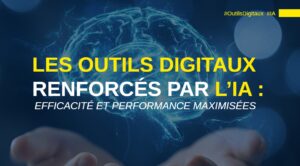 Outils digitaux boostés par IA pour efficacité maximale.