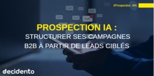 structurer ses campagnes B2B à partir de leads ciblés