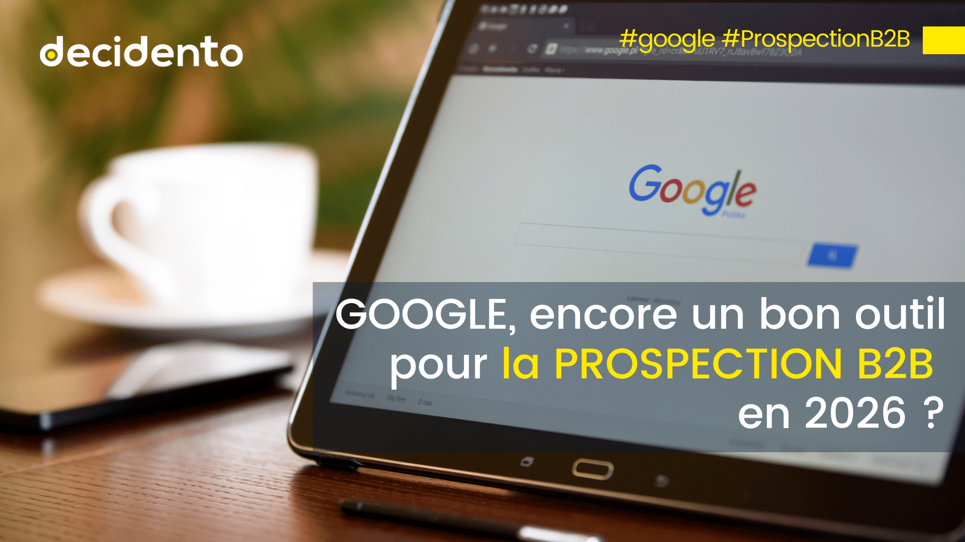 Prospection B2B via Google en 2026.