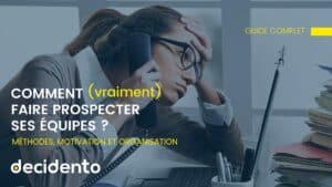 Guide prospection pour équipes efficaces et motivées.