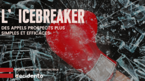 permet de créer un premier échange naturel avec le prospect